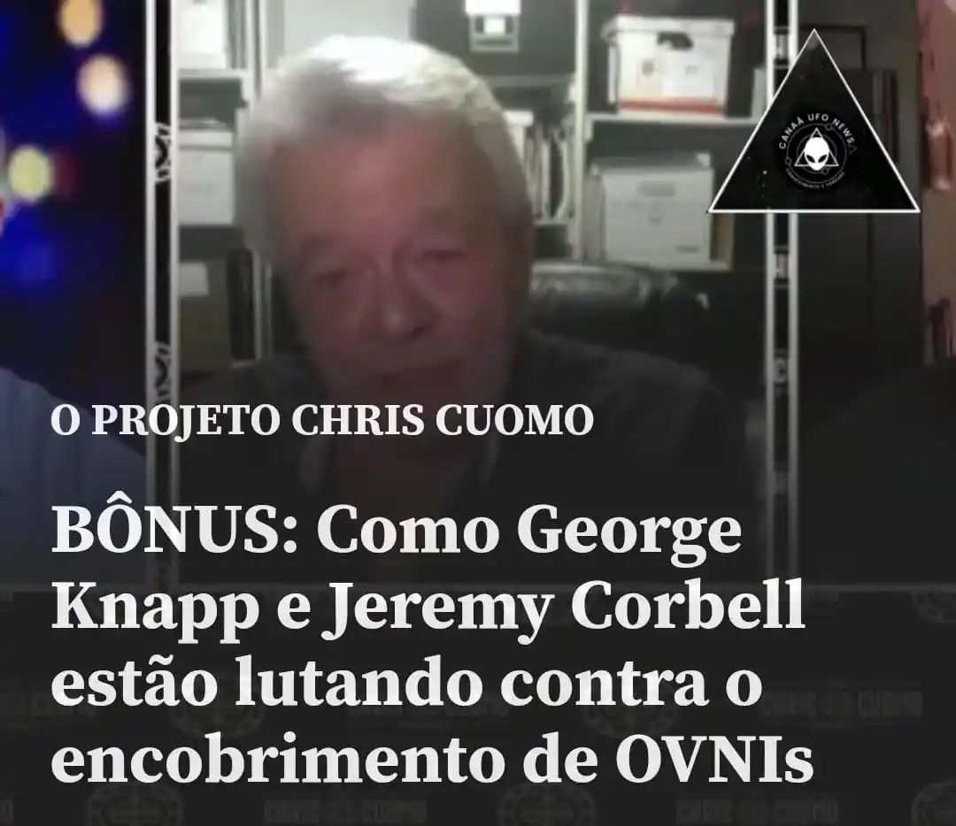 Image from CANAÃ UFO NEWS/INVESTIGATION SCiENTiFiC: *O Projeto Chris Cuomo* *BÔNUS: Como George Knapp e Jeremy Corbell est...