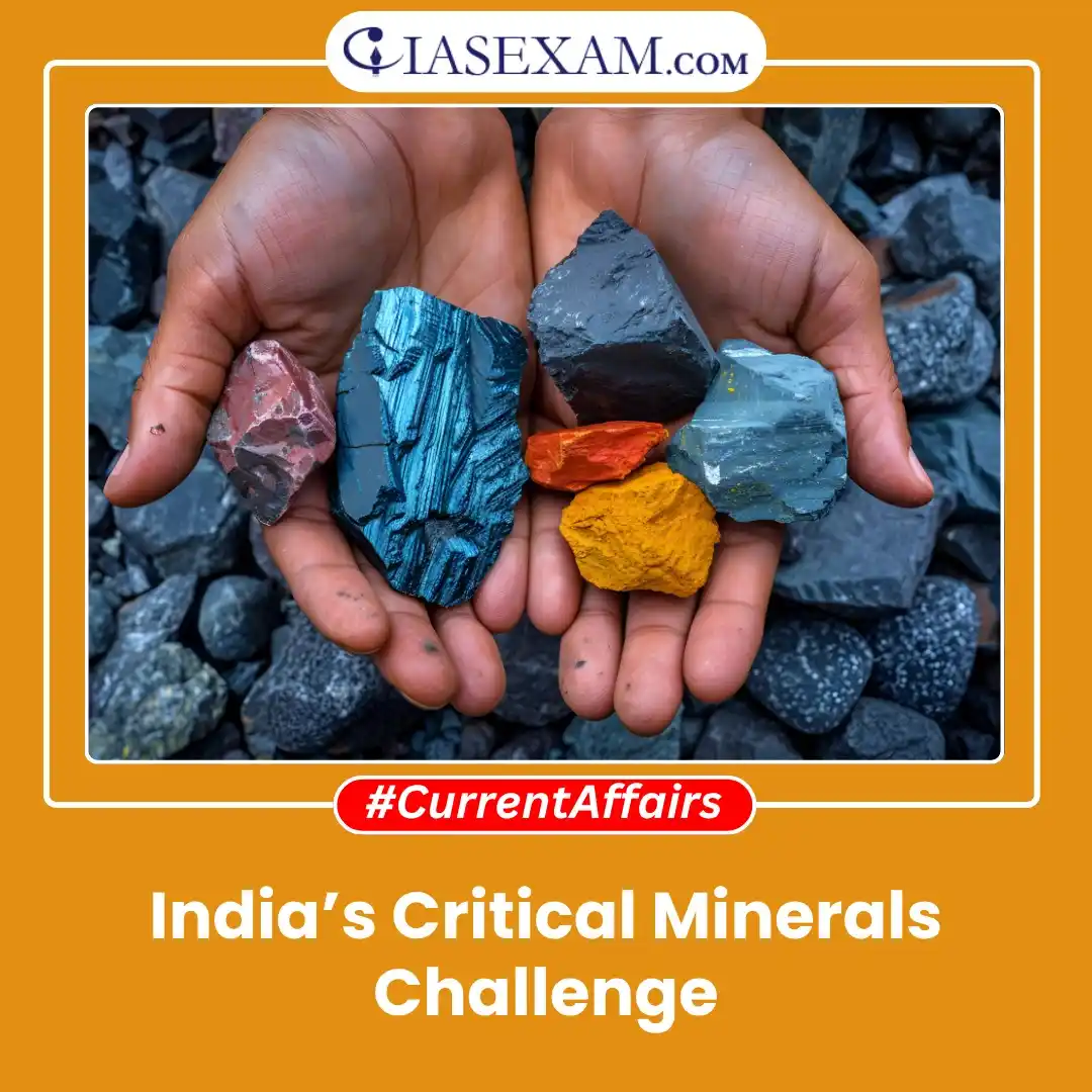 Image from UPSC Current Affairs Updates, Daily Quiz, IAS/UPSC Editorials: 𝗥𝗲𝗮𝗱 𝗺𝗼𝗿𝗲: https://www.iasexam.com/indias-critical-minerals-ch...