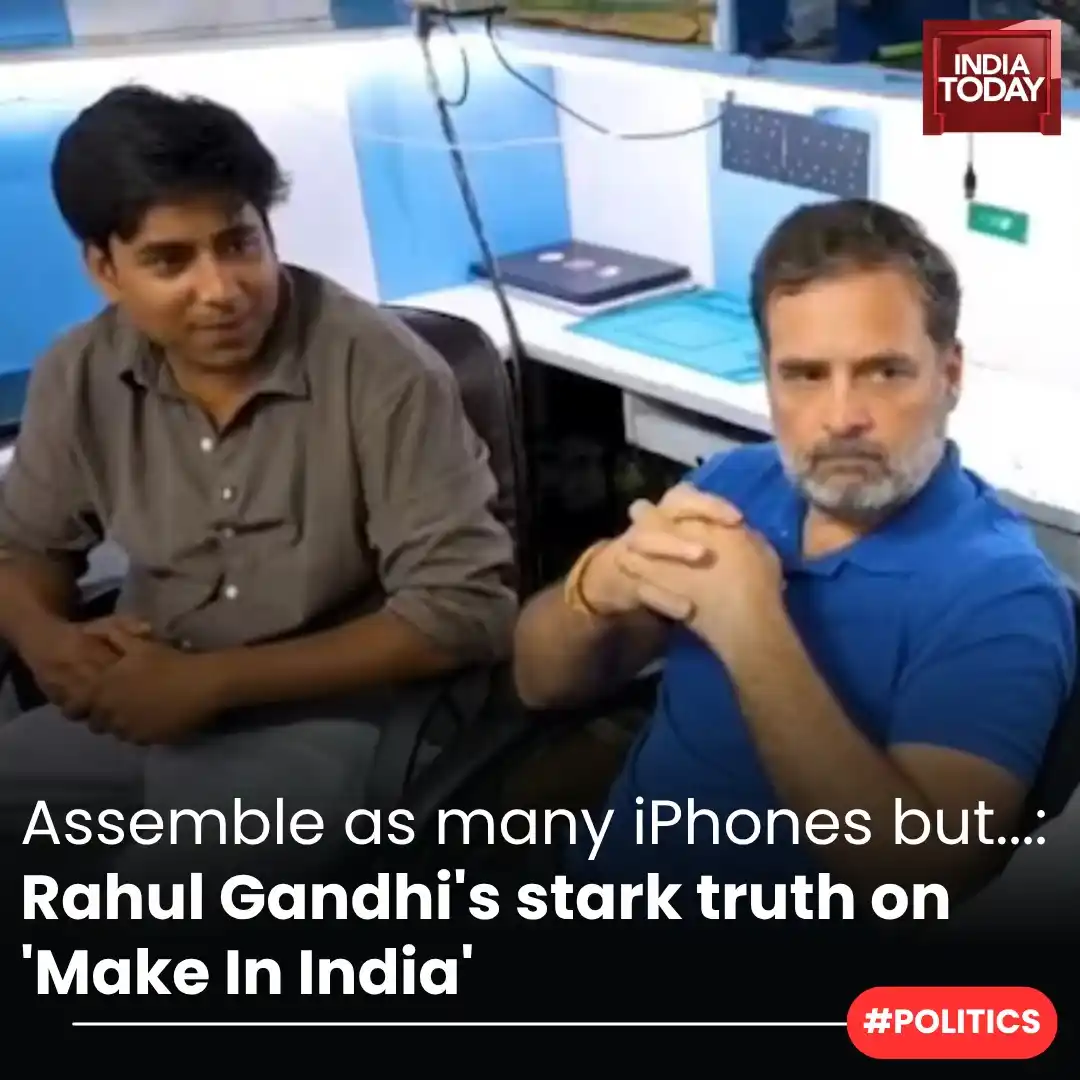 Image from India Today: *In Short:* ➡️ Rahul Gandhi says 'Make in India' initiative is a fai...