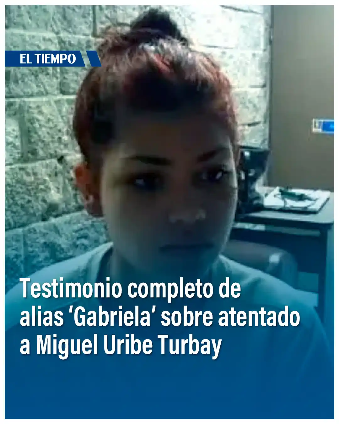 Image from EL TIEMPO Última Hora: 🔴La joven de 19 años conocida como alias 'Gabriela' dio sus declaraci...