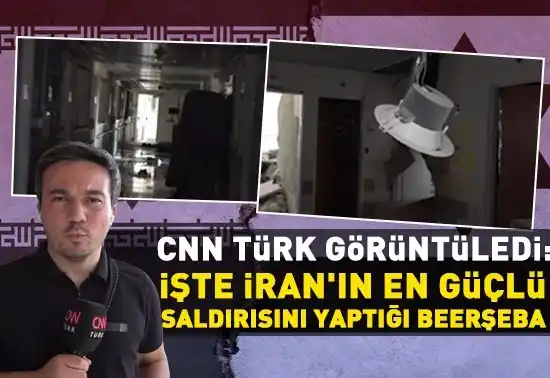 Image from CNN TÜRK: CNN TÜRK GÖRÜNTÜLEDİ: İşte İran'ın en güçlü saldırısını yaptığı Beerşe...
