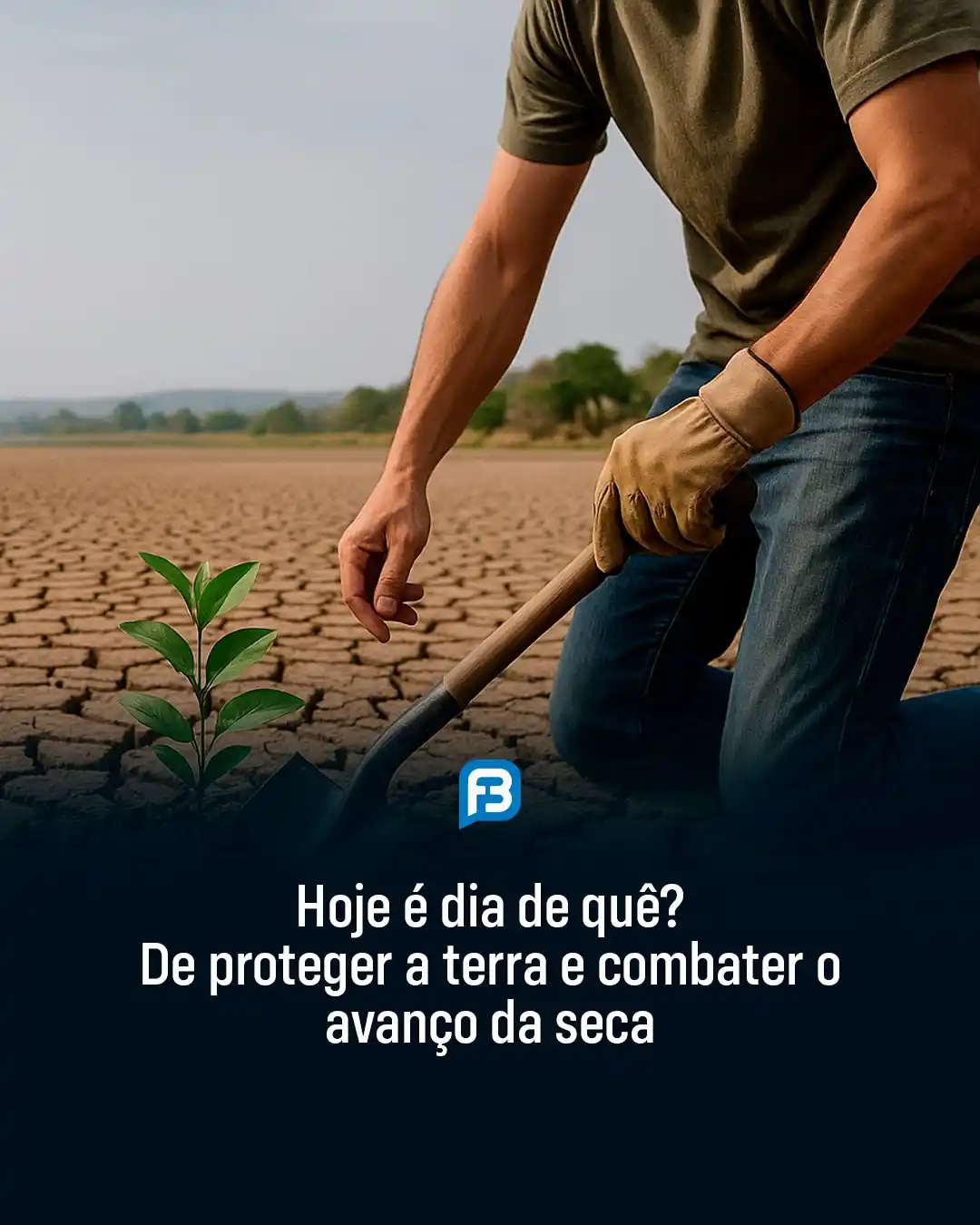 Image from Fala Barreiras, Portal de Notícias: *HOJE É DIA DE QUÊ? DE PROTEGER A TERRA E COMBATER O AVANÇO DA SECA* _...