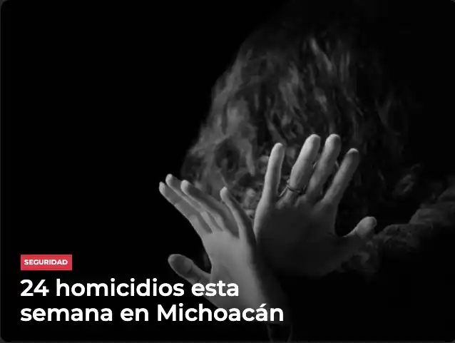 Image from Meganoticias: 🚔🇲🇽 En Michoacán esta semana se registraron 24 homicidios, 11 más q...