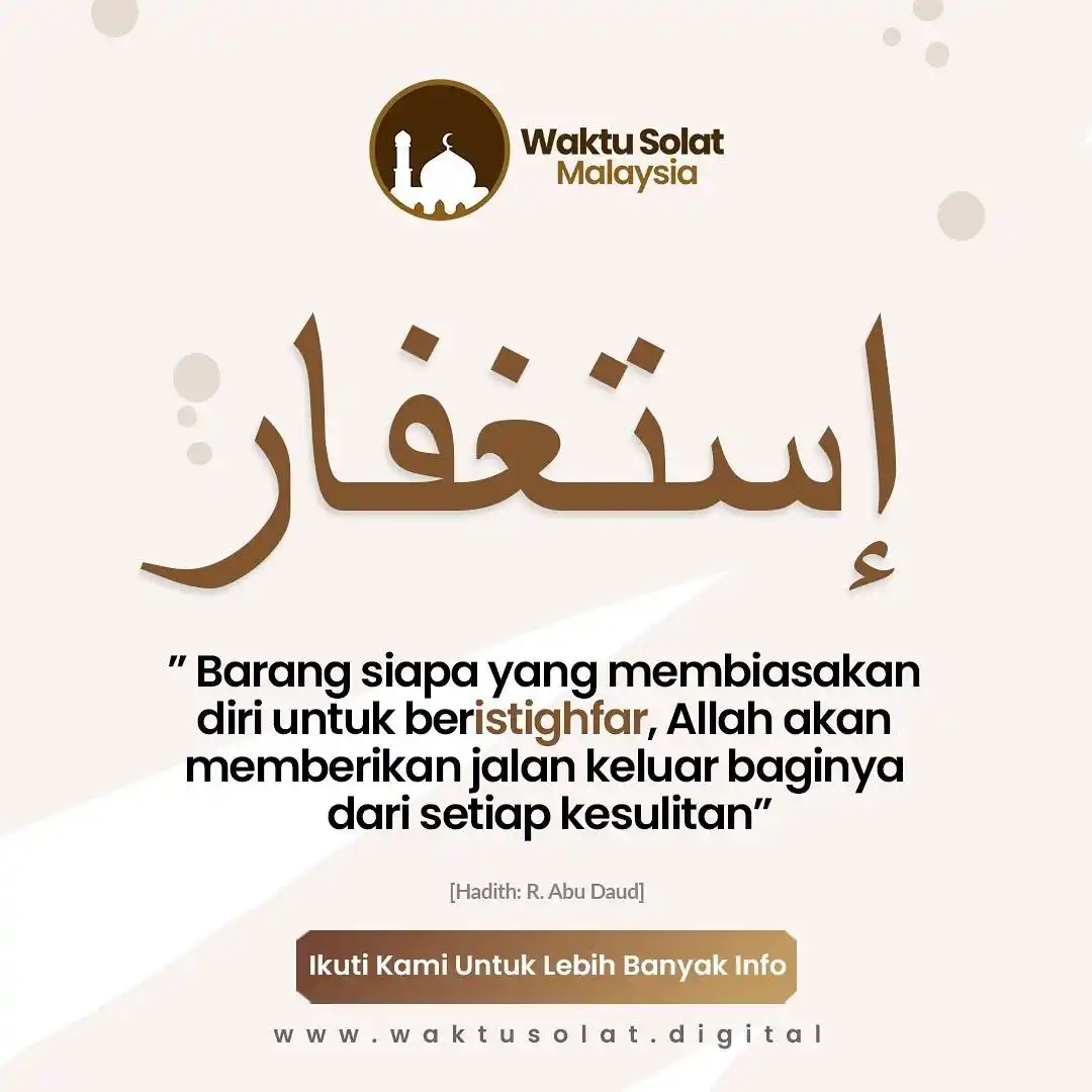 Image from Waktu Solat Malaysia: Setiap istighfar yang kita lafazkan adalah satu langkah mendekatkan di...