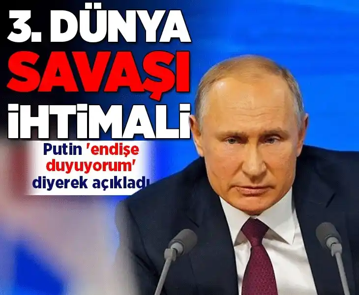 Image from Milliyet: 3. Dünya Savaşı ihtimali! Putin 'endişe duyuyorum' diyerek açıkladı h...