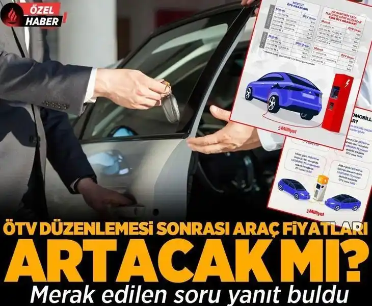 Image from Milliyet: 🔸 ÖTV düzenlemesi sonrası merak edilen soru yanıt buldu: Araç fiyatla...