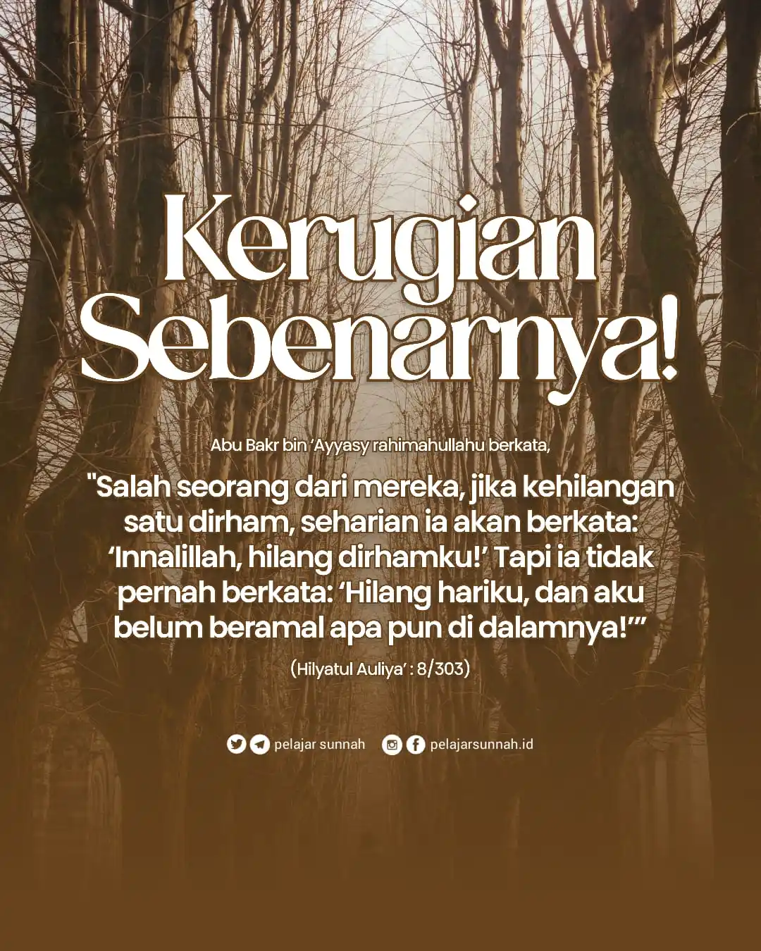 Image from PELAJAR SUNNAH: *KERUGIAN YANG SEBENARNYA!* Abu Bakr bin ‘Ayyasy rahimahullahu berkat...