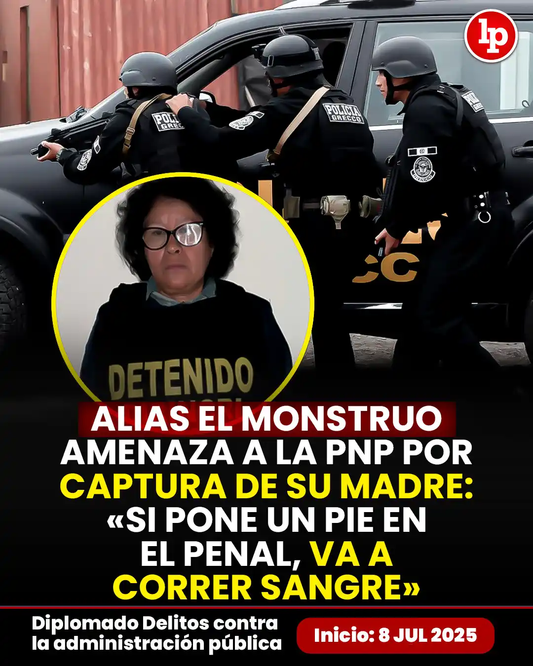 Image from LP Pasión por el Derecho: 🔴Alias El Monstruo amenaza a la PNP por captura de su madre: «Si pone...