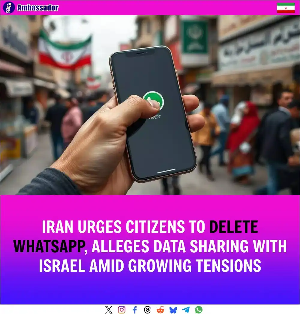 Image from Ambassador: Iranian state media claimed WhatsApp shares user data with Israel, urg...