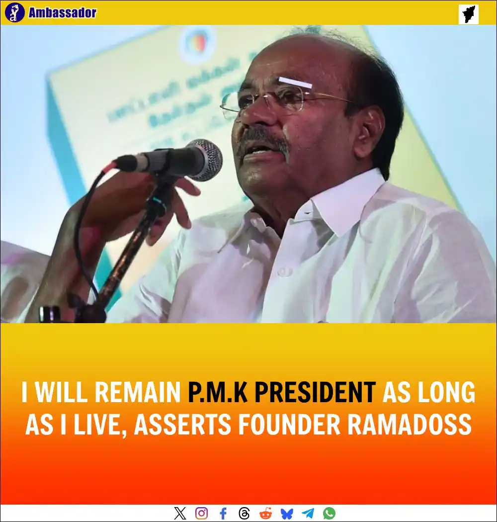 Image from Ambassador: PMK founder Ramadoss declared he will remain the party’s president unt...
