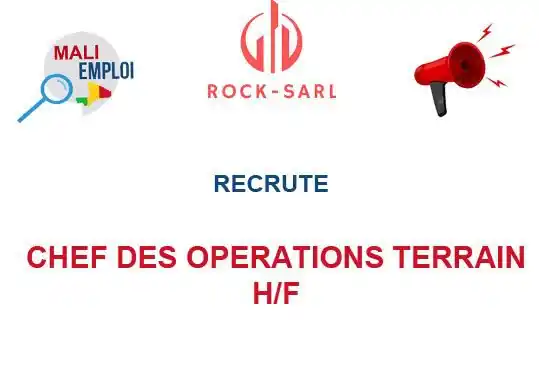 Image from Mali Emploi🇲🇱🇲🇱: 🔥🔥🔥🔥🔥🔥🔥🔥🔥 ROCK SARL RECRUTE CHEF DES OPERATIONS TERRAIN H/F ...