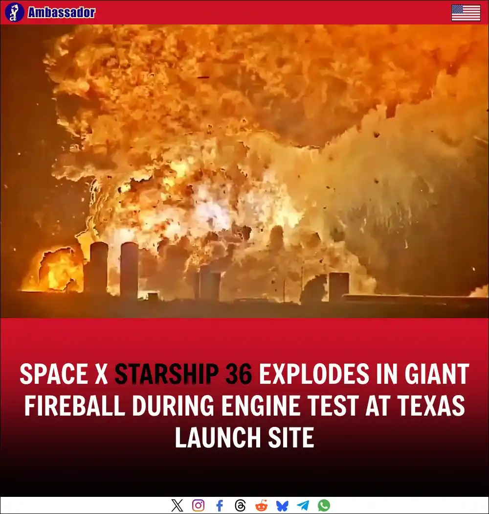 Image from Ambassador: SpaceX’s Starship 36 exploded into a massive fireball during a routine...