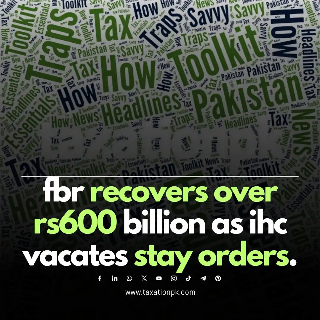 Image from TaxationPk: Do you know FBR recovered over Rs600 billion? 💰 IHC vacated stay orde...