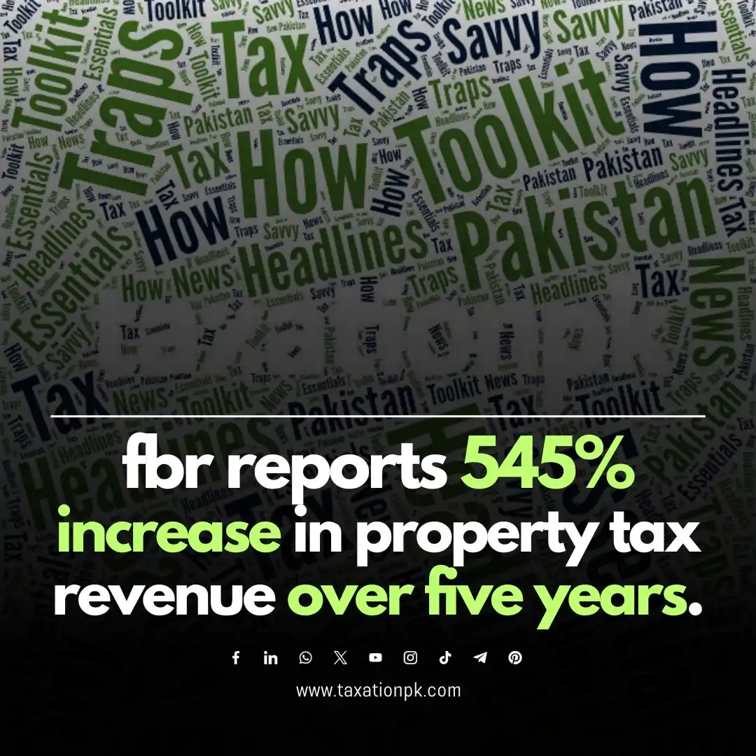 Image from TaxationPk: Do you know FBR saw a 545% SURGE in property transaction taxes in 5 ye...