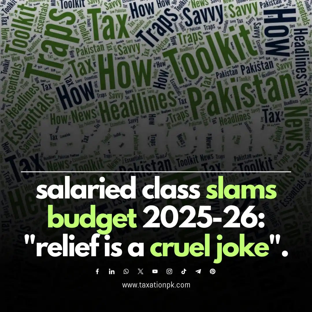 Image from TaxationPk: Do you know Pakistan's salaried class is calling Budget 2025-26 tax re...