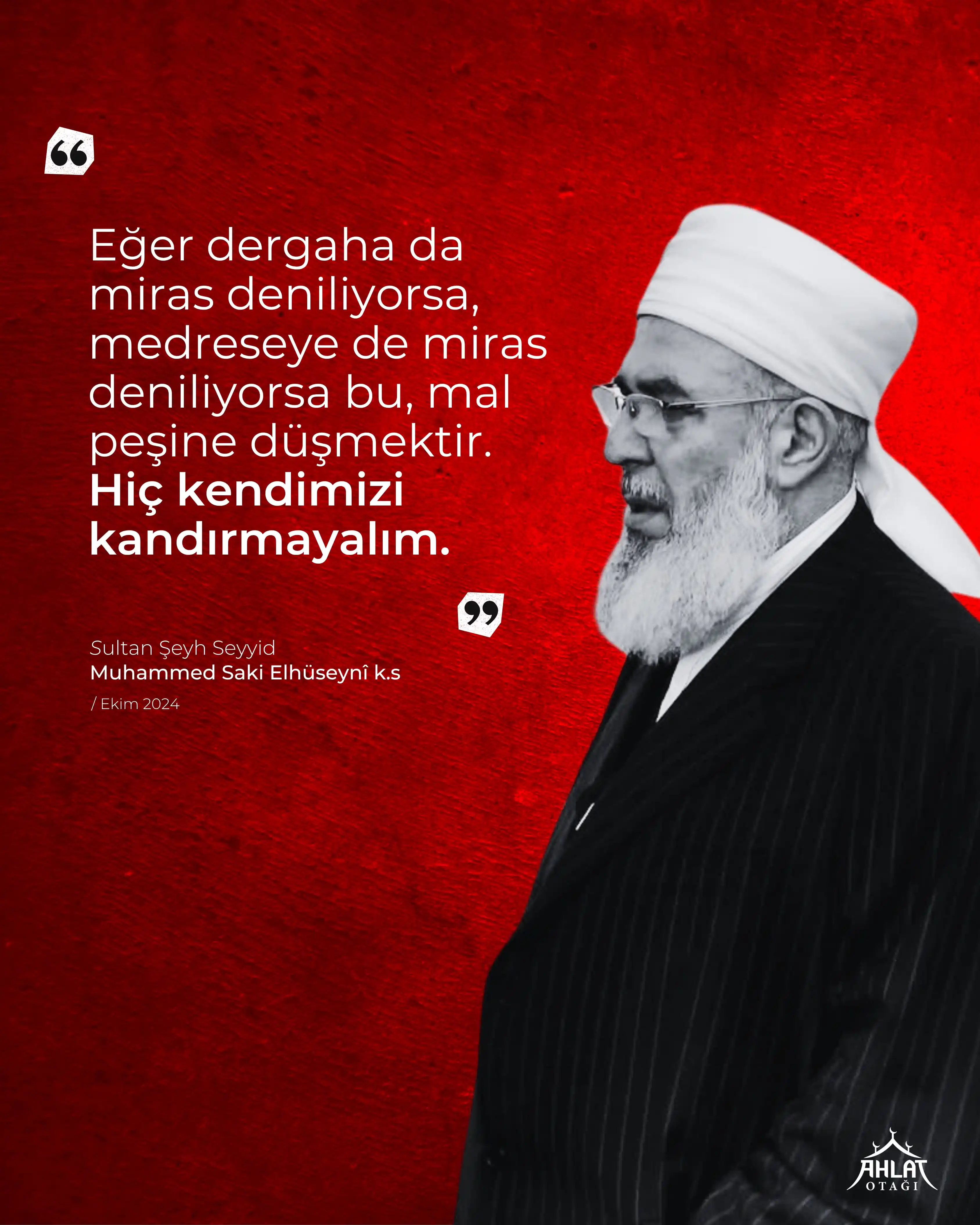 Image from Ahlat Otağı: "Eğer dergaha da miras deniliyorsa, medreseye de miras deniliyorsa bu,...