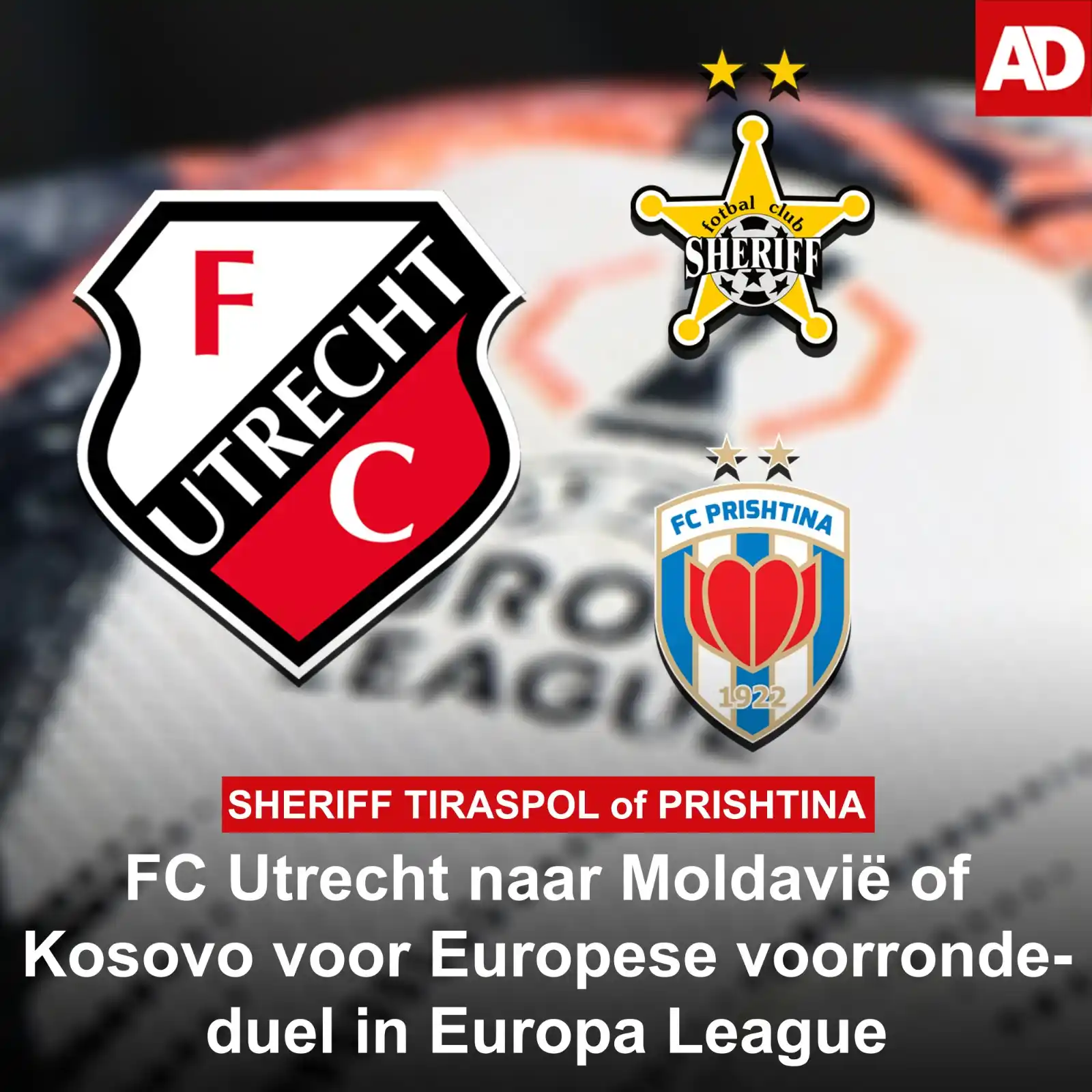 Image from AD Utrecht: *FC Utrecht* treft *Sheriff Tiraspol* (Moldavië) of *FC Prishtina* (Ko...