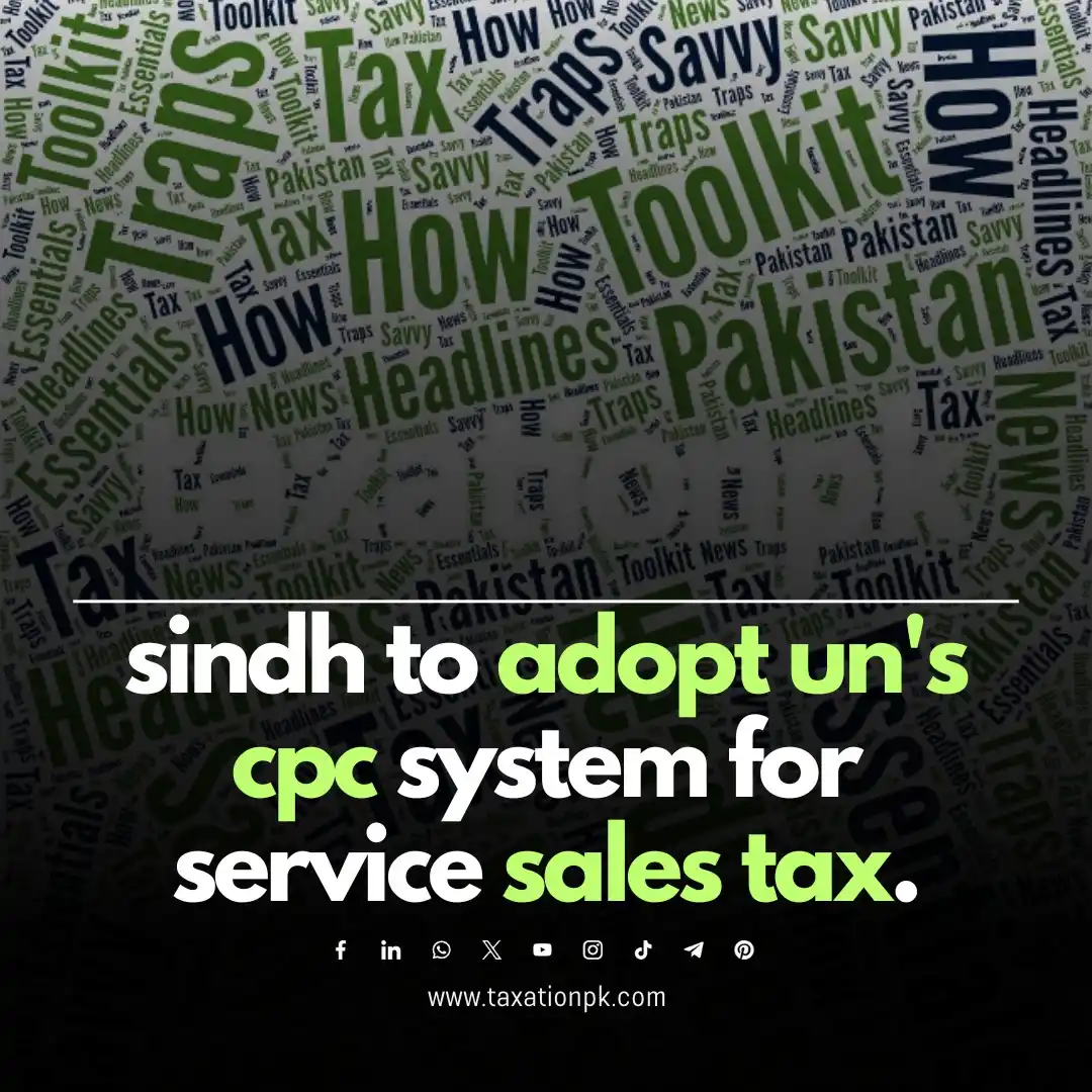 Image from TaxationPk: Sindh proposes adopting the UN CPC system for sales tax on services, d...