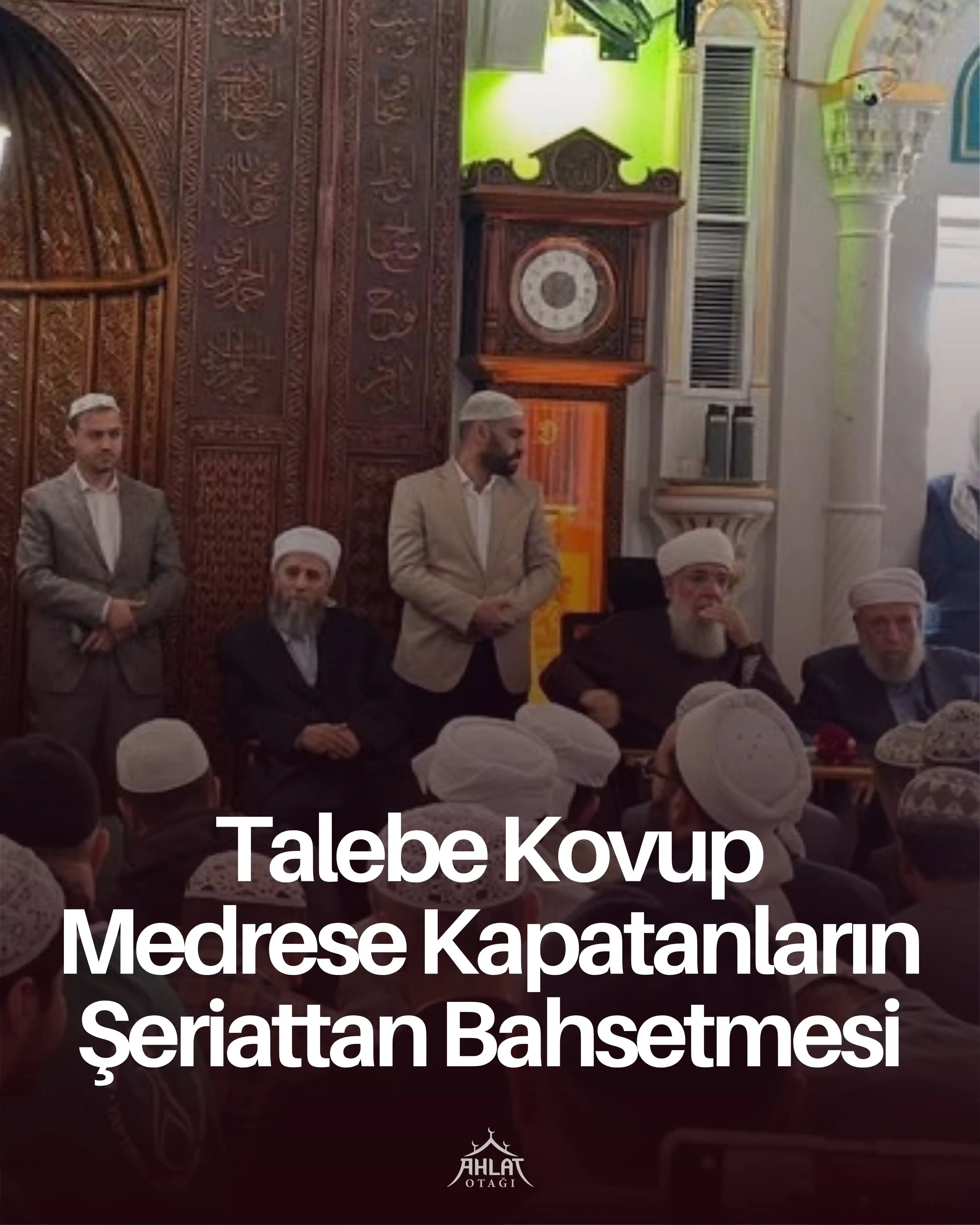 Image from Ahlat Otağı: *Talebe Kovup Medrese Kapatanların Şeriattan Bahsetmesi*  Molla Nezir:...