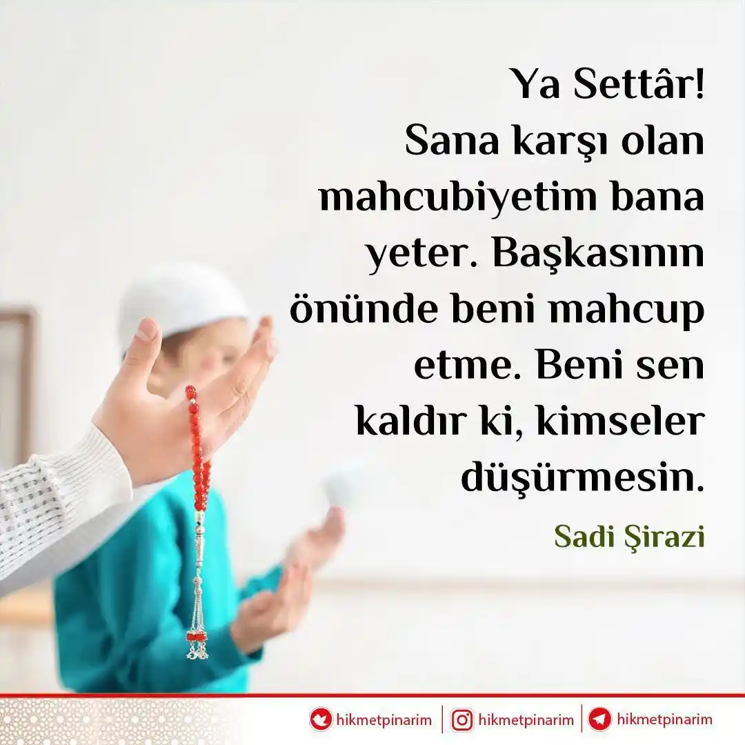 Image from Hikmet PINARIM: Ya Settâr! Sana karşı olan mahcubiyetim bana yeter. Başkasının önünd...