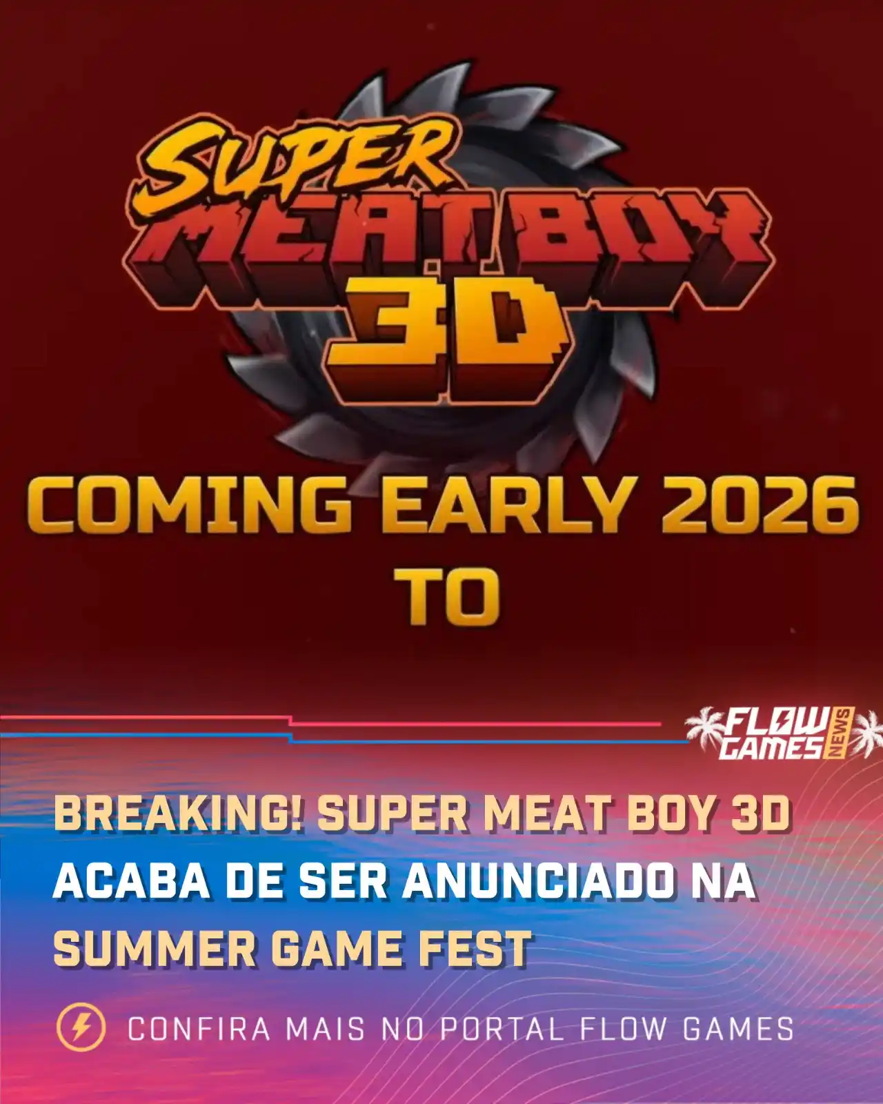 Image from Flow Games ⚡🎮: ÚLTIMA HORA! 🚨 Super Meat Boy 3D é anunciado pro INÍCIO DO ANO QUE VE...