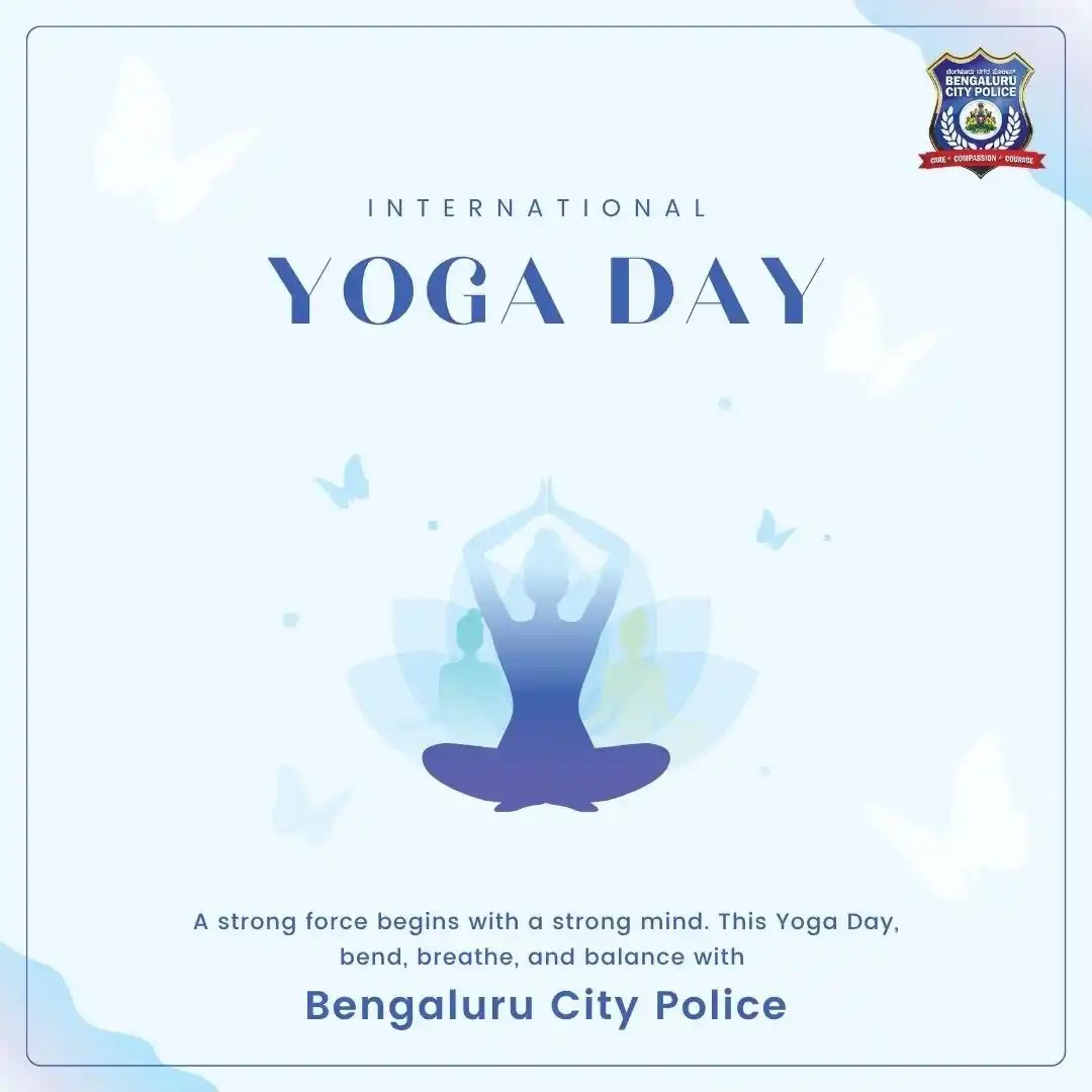 Image from Bengaluru City Police: ದೃಢವಾದ ದೇಹ. ಸ್ಥಿರವಾದ ಮನಸ್ಸು. ಸುರಕ್ಷಿತ ನಗರ.  ಈ ಅಂತರರಾಷ್ಟ್ರೀಯ ಯೋಗ ದಿನದಂದ...