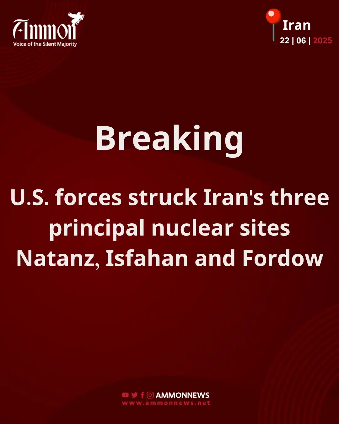 Image from Ammon News English : U.S. forces struck Iran's three principal nuclear sites Natanz, Isfaha...