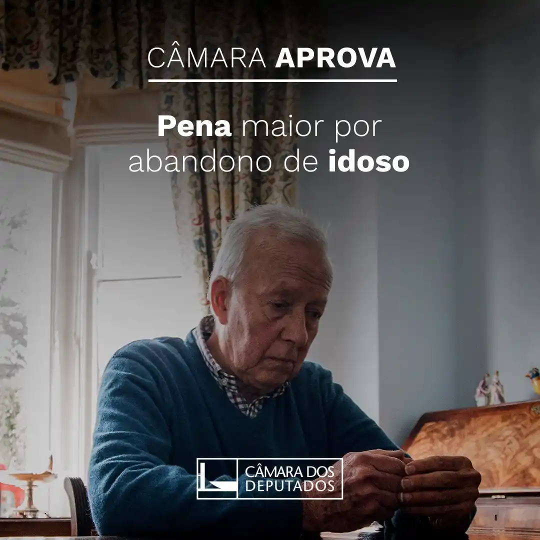 Image from Câmara dos Deputados: *👴 Abandono de Idosos* Segue para sanção presidencial o [PL 4626/202...