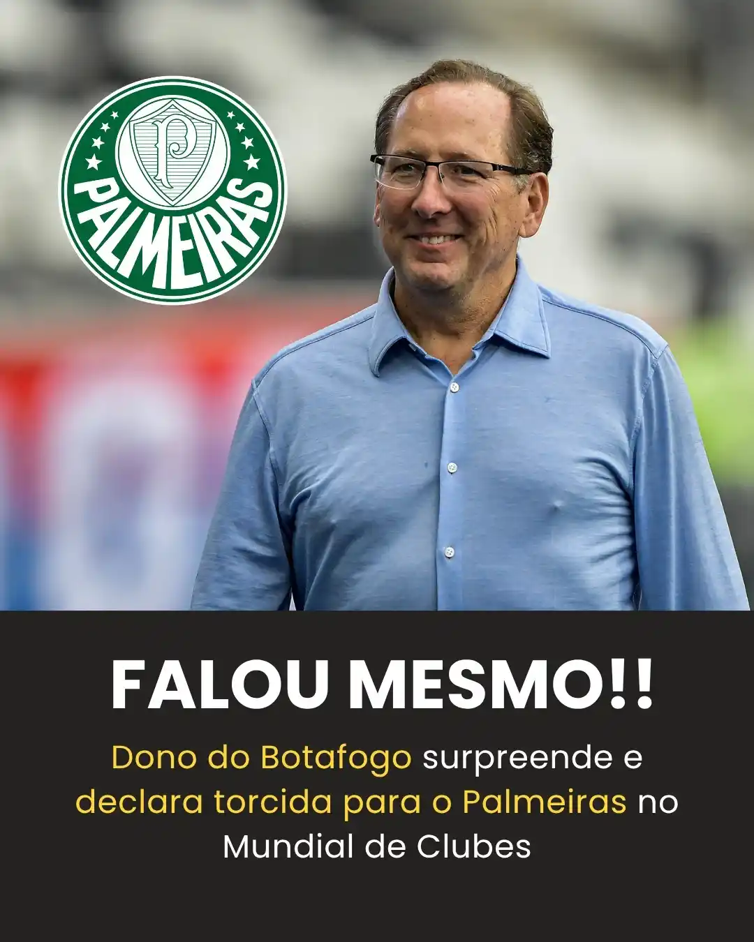 Image from Bolavip | Sou Palmeiras: 😱🏆 ACHEI QUE ERA MENTIRA! Dono do Botafogo assume torcida pro Palmei...