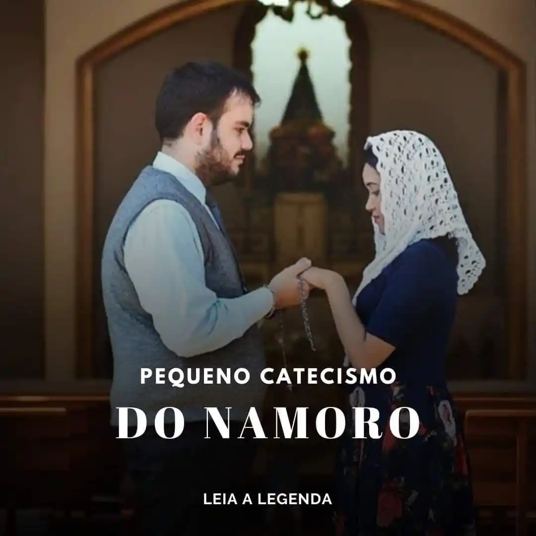 Image from Templário de Maria | Formação Católica, Oração, Liturgia, Notícias e muito mais...: *PEQUENO CATECISMO DO NAMORO*  O que é “namoro”? R: Namoro é o período...