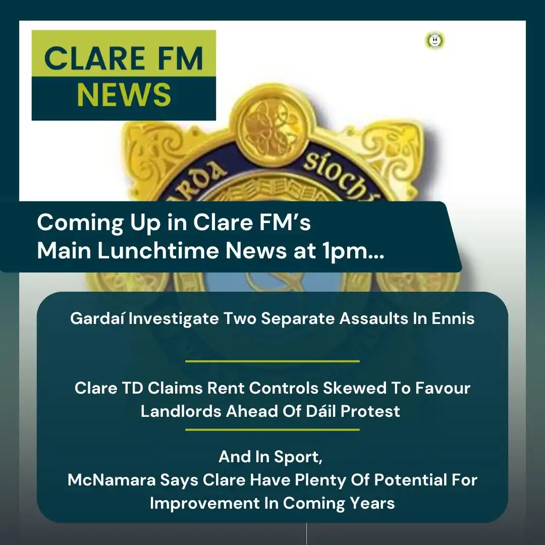 Image from Clare FM: *These stories and more coming up in Clare FM's Main Lunchtime News Pr...