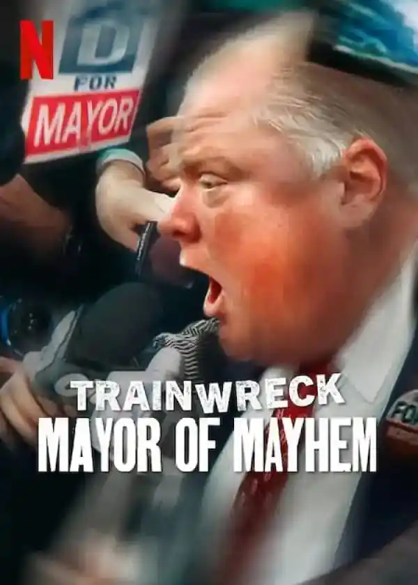 Image from Waploaded.com: Download Trainwreck Mayor of Mayhem (2025)  Rob Ford’s 2010 Toronto ma...