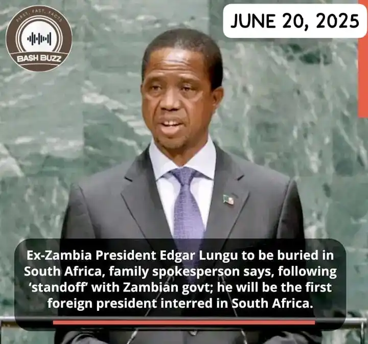 Image from BashBuzz: The family of Zambia's former President Edgar Lungu says he will be bu...